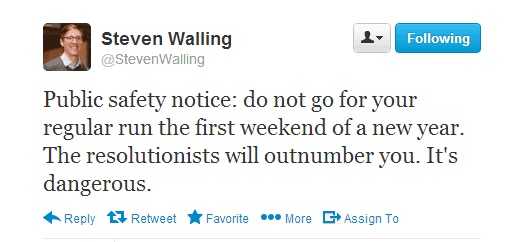 Do not go for your regular run the first weekend of a new year. The resolutionists will outnumber you. It's dangerous.